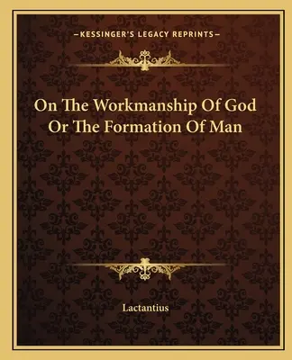 Despre lucrarea lui Dumnezeu sau despre formarea omului - On The Workmanship Of God Or The Formation Of Man