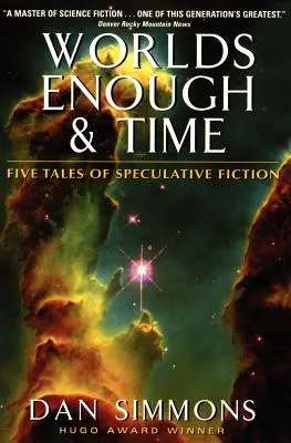 Worlds Enough & Time: Cinci povești de ficțiune speculativă - Worlds Enough & Time: Five Tales of Speculative Fiction