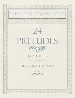 24 Preludii - În toate tonalitățile - Cartea 2 din 2 - Piesele 17-24 - Set de partituri pentru pian - Op. 163 - 24 Preludes - In all Keys - Book 2 of 2 - Pieces 17-24 - Sheet Music set for Piano - Op. 163