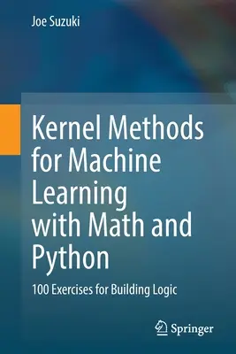 Kernel Methods for Machine Learning with Math and Python: 100 de exerciții pentru construirea logicii - Kernel Methods for Machine Learning with Math and Python: 100 Exercises for Building Logic
