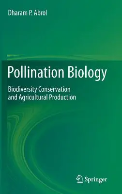 Biologia polenizării: Conservarea biodiversității și producția agricolă - Pollination Biology: Biodiversity Conservation and Agricultural Production