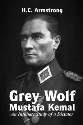Lupul gri - Mustafa Kemal - Grey Wolf - Mustafa Kemal