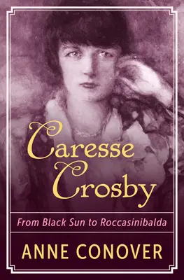 Caresse Crosby: De la Black Sun la Roccasinibalda - Caresse Crosby: From Black Sun to Roccasinibalda