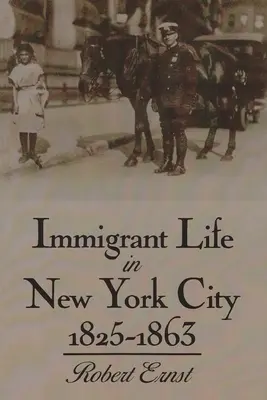 Viața imigranților în orașul New York, 1825-1863 - Immigrant Life in New York City, 1825-1863