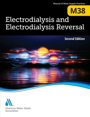 M38 Electrodialysis and Electrodialysis Reversal, Ediția a doua - M38 Electrodialysis and Electrodialysis Reversal, Second Edition