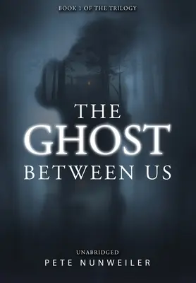 Fantoma dintre noi: Unabridged - The Ghost Between Us: Unabridged