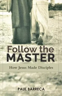 Urmați-l pe Maestru: Cum a făcut Iisus ucenici - Follow the Master: How Jesus Made Disciples