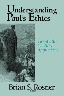 Înțelegerea eticii lui Pavel: Abordări din secolul XX - Understanding Paul's Ethics: Twentieth Century Approaches