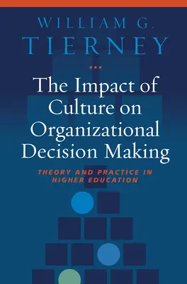 Impactul culturii asupra luării deciziilor organizaționale: Teorie și practică în învățământul superior - The Impact of Culture on Organizational Decision Making: Theory and Practice in Higher Education
