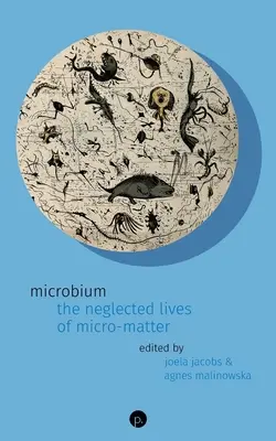 Microbium: Viețile neglijate ale micro-materiei - Microbium: The Neglected Lives of Micro-matter