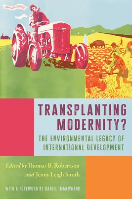 Transplantarea modernității?: New Histories of Poverty, Development, and Environment (Noi istorii ale sărăciei, dezvoltării și mediului) - Transplanting Modernity?: New Histories of Poverty, Development, and Environment