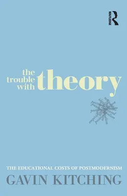 Problema cu teoria: Costurile educaționale ale postmodernismului - The Trouble with Theory: The educational costs of postmodernism