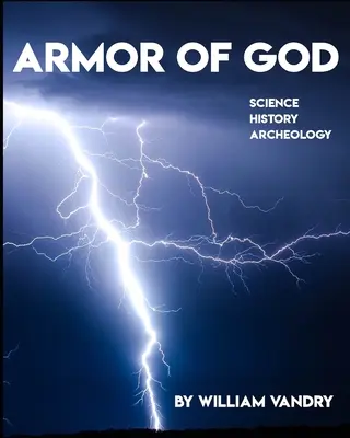 Armura lui Dumnezeu: Știință, istorie, arheologie - Armor of God: Science, History, Archeology