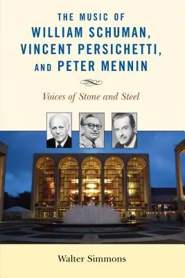 Muzica lui William Schuman, Vincent Persichetti și Peter Mennin: Voci de piatră și oțel - The Music of William Schuman, Vincent Persichetti, and Peter Mennin: Voices of Stone and Steel