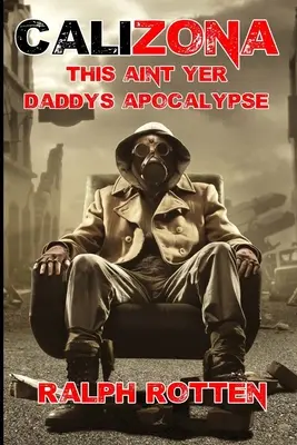 Calizona: Aceasta nu este apocalipsa tatălui tău - Calizona: This ain't yer daddy's apocalypse