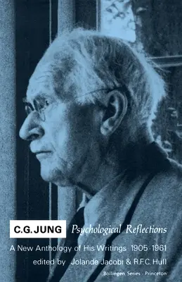 C.G. Jung: Reflecții psihologice. o nouă antologie a scrierilor sale, 1905-1961 - C.G. Jung: Psychological Reflections. a New Anthology of His Writings, 1905-1961