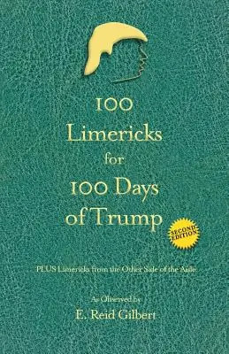 100 Limericks for 100 Days of Trump: Cu Limericks din cealaltă parte a culoarului - 100 Limericks for 100 Days of Trump: With Limericks from the Other Side of the Aisle