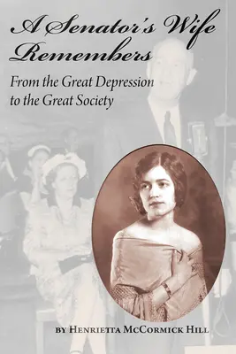 Soția unui senator își amintește: De la Marea Depresiune la Marea Societate - A Senator's Wife Remembers: From the Great Depression to the Great Society
