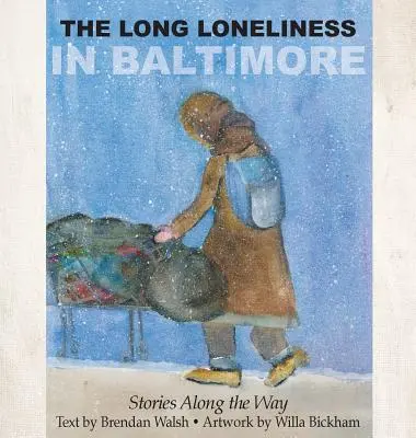 Lunga singurătate din Baltimore: Stories Along the Way - The Long Loneliness in Baltimore: Stories Along the Way