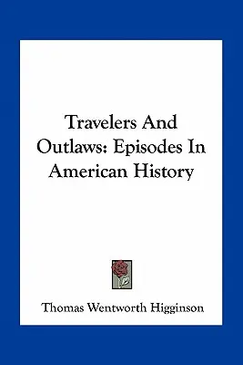 Călători și haiduci: Episodes In American History - Travelers And Outlaws: Episodes In American History