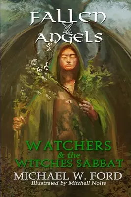 Îngerii căzuți: Veghetorii și Sabatul Vrăjitoarelor - Fallen Angels: Watchers and the Witches Sabbat