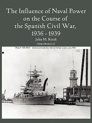 Influența puterii navale asupra cursului războiului civil spaniol, 1936-1939 - The Influence of Naval Power on the Course of the Spanish Civil War, 1936-1939