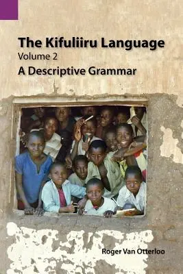 Limba Kifuliiru, Volumul 2: O gramatică descriptivă - The Kifuliiru Language, Volume 2: A Descriptive Grammar