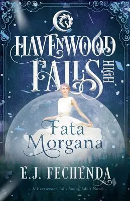 Fata Morgana: Un roman al liceului Havenwood Falls - Fata Morgana: A Havenwood Falls High Novel