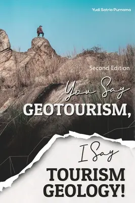 Tu spui geoturism, eu spun geologie turistică! - You Say Geotourism, I Say Tourism Geology!