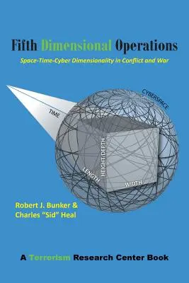 Operațiuni în a cincea dimensiune: Dimensionalitatea spațiu-timp-ciber în conflict și război - O carte a Centrului de Cercetare a Terorismului - Fifth Dimensional Operations: Space-Time-Cyber Dimensionality in Conflict and War-A Terrorism Research Center Book