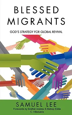 Migranți binecuvântați: Strategia lui Dumnezeu pentru renașterea globală - Blessed Migrants: God's Strategy for Global Revival