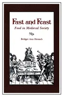 Post și sărbătoare: Alimentația în societatea medievală - Fast and Feast: Food in Medieval Society