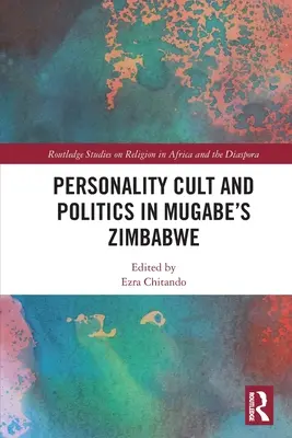 Cultul personalității și politica în Zimbabwe lui Mugabe - Personality Cult and Politics in Mugabe's Zimbabwe