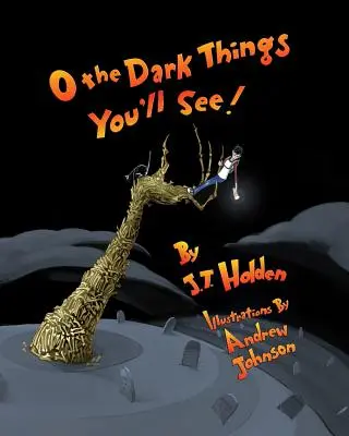 O Lucrurile întunecate pe care le vei vedea! - O The Dark Things You'll See!