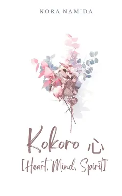 Kokoro 心 [Inimă, minte, spirit] - Kokoro 心 [Heart, Mind, Spirit]