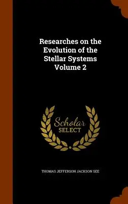 Cercetări privind evoluția sistemelor stelare Volumul 2 - Researches on the Evolution of the Stellar Systems Volume 2