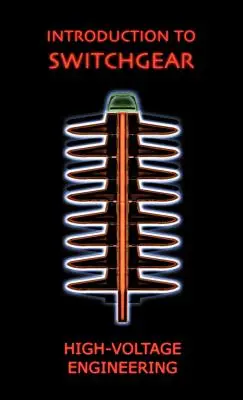 Introducere în comutatoare (Seria Inginerie de înaltă tensiune) - Introduction to Switchgear (High Voltage Engineering Series)