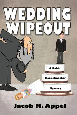 Wipeout de nuntă: Un mister al rabinului Kappelmacher - Wedding Wipeout: A Rabbi Kappelmacher Mystery