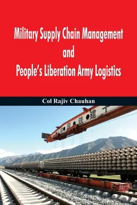 Managementul lanțului de aprovizionare militar și logistica Armatei de Eliberare a Poporului - Military Supply Chain Management and People's Liberation Army Logistics
