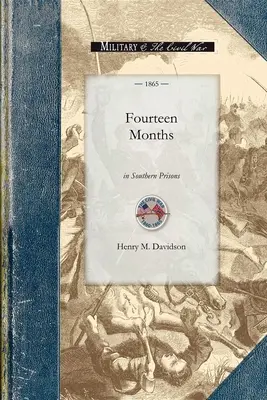 Paisprezece luni în închisorile din sud: O relatare a tratamentului aplicat prizonierilor de război federali în închisorile militare rebele din Richmond, Danvill - Fourteen Months in Southern Prisons: Being a Narrative of the Treatment of Federal Prisoners of War in the Rebel Military Prisons of Richmond, Danvill