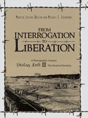 De la interogare la eliberare: O călătorie fotografică Stalag Luft III - Drumul spre libertate - From Interrogation to Liberation: A Photographic Journey Stalag Luft III - The Road to Freedom