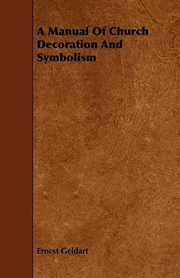 Un manual de decorare și simbolism bisericesc - A Manual Of Church Decoration And Symbolism