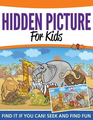 Imagini ascunse pentru copii: Găsește-l dacă poți! Caută și găsește distracție - Hidden Pictures For Kids: Find It If You Can! Seek and Find Fun
