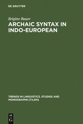 Sintaxa arhaică în indo-europeană - Archaic Syntax in Indo-European