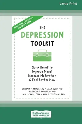 Setul de instrumente pentru depresie: Ajutor rapid pentru îmbunătățirea stării de spirit, creșterea motivației și simțirea mai bună acum [Large Print 16 Pt Edition] - The Depression Toolkit: Quick Relief to Improve Mood, Increase Motivation, and Feel Better Now [Large Print 16 Pt Edition]