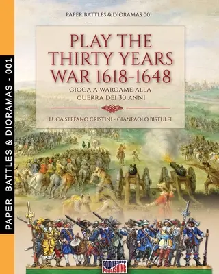 Jucați războiul de treizeci de ani 1618-1648: Gioca a wargame alla guerra dei 30 anni - Play the Thirty Years war 1618-1648: Gioca a wargame alla guerra dei 30 anni