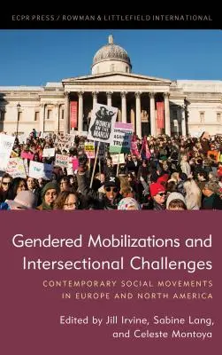 Mobilizări de gen și provocări intersectoriale: Mișcări sociale contemporane în Europa și America de Nord - Gendered Mobilizations and Intersectional Challenges: Contemporary Social Movements in Europe and North America