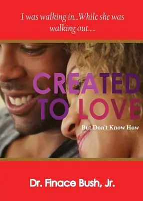 Creat pentru a iubi, dar nu știu cum - Created To Love But Don't Know How