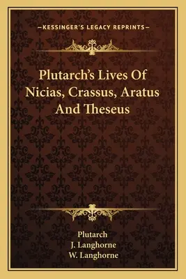 Viețile lui Plutarch despre Nicias, Crassus, Aratus și Tezeu - Plutarch's Lives Of Nicias, Crassus, Aratus And Theseus