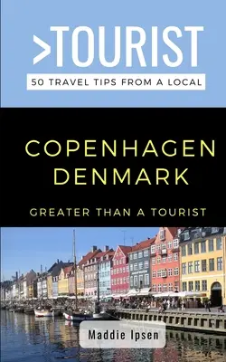 Mai mult decât un turist - Copenhaga Danemarca: 50 de sfaturi de călătorie de la un localnic - Greater Than a Tourist - Copenhagen Denmark: 50 Travel Tips from a Local